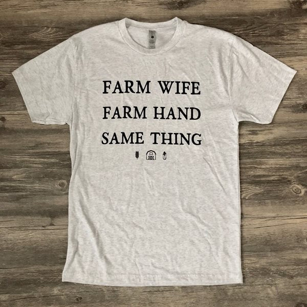 Farm Wife Farm Hand Same thing Tee
