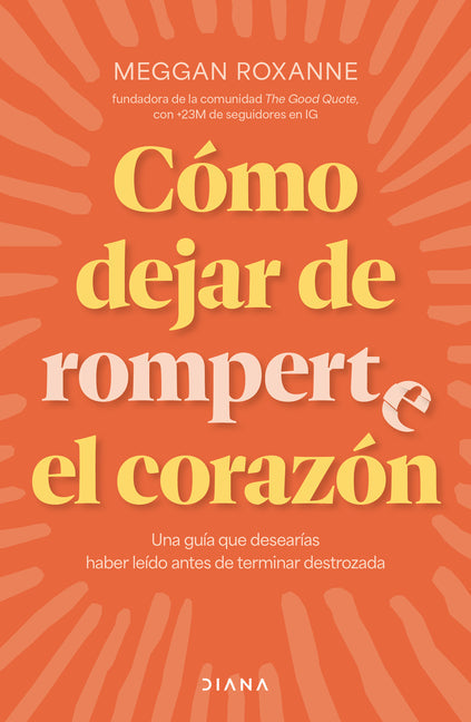 Cómo Dejar de Romperte El Corazón / How to Stop Breaking Your Own Heart