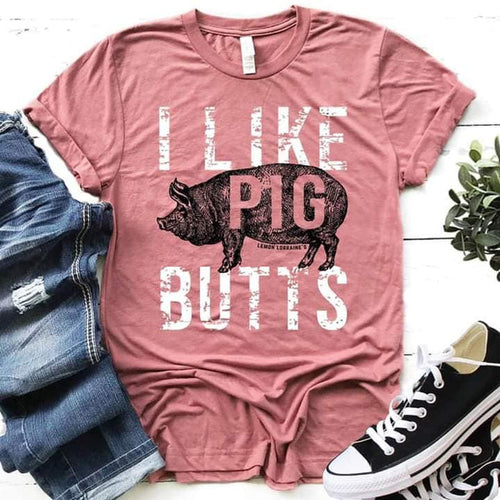 I like Pig Butts Tee