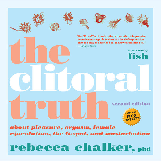 The Clitoral Truth (2nd Edition) by Rebecca Chalker, PhD